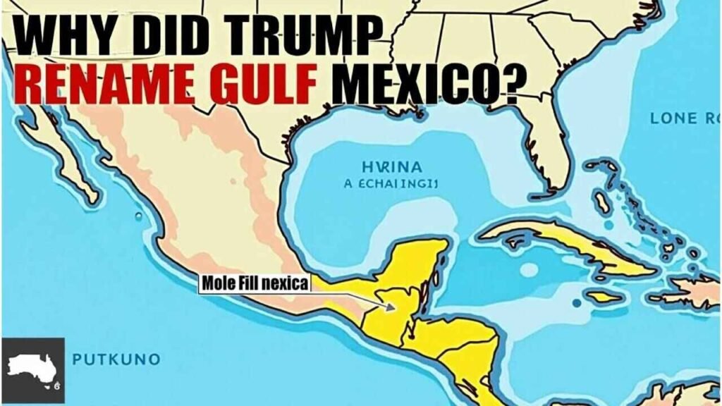 Why Did Trump Rename the Gulf of Mexico_ The Controversy Behind the Name Change and Google Maps Update