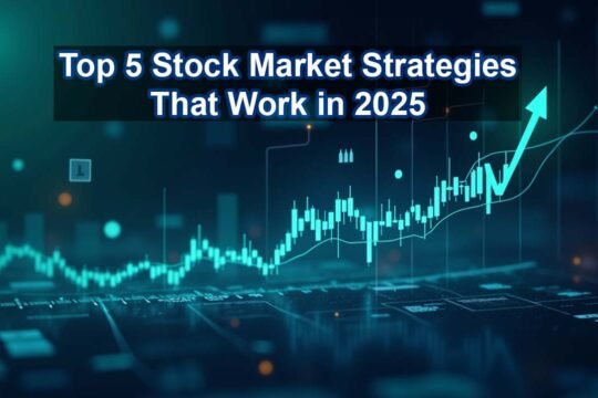 Top 5 Stock Market Strategies That Work in 2025