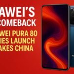 Huawei’s Big Comeback Huawei Pura 80 Series Launch Shakes China